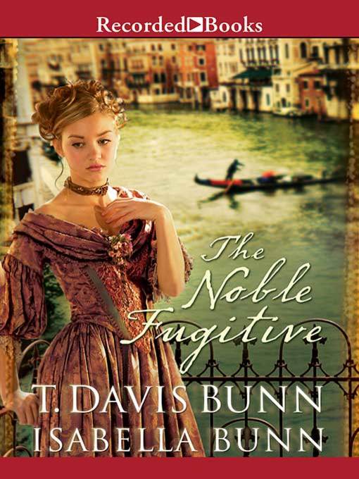 Title details for The Noble Fugitive by T. Davis Bunn - Available